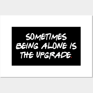 Sometimes being alone is the upgrade. Posters and Art